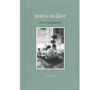 Notes on Love : Poems and Photography