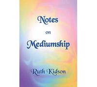 Notes on Mediumship: A practical guide