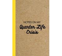 Notes on My Quarter Life Crisis: A notebook for millennials
