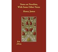 Notes on Novelists, With Some Other Notes