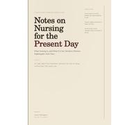 Notes on Nursing for the Present Day: What Nursing Is, and What It Is Not, Retold in Florence Nightingale’s Own Voice