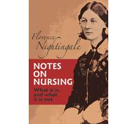 Notes on Nursing : What it is, and What it is Not