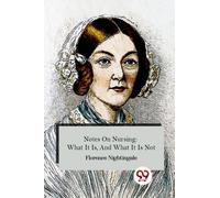 Notes On Nursing: What It Is, And What It Is Not