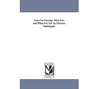 Notes on nursing: what it is, and what it is not. By Florence Nightingale.