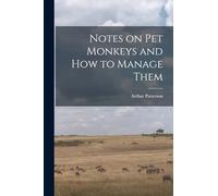 Notes on Pet Monkeys and how to Manage Them