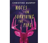 Notes on Surviving the Fire : A razor-sharp, darkly funny literary novel about male violence, a woman's vengeance, and whether killing can ever be justified