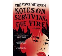 Notes on Surviving the Fire : A razor-sharp, darkly funny literary novel about male violence, a woman's vengeance, and whether killing can ever be justified