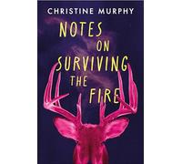 Notes on Surviving the Fire: A razor-sharp, darkly funny literary novel about male violence, a woman's vengeance, and whether killing can ever be justified