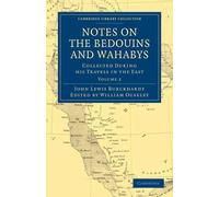 Notes on the Bedouins and Wahabys: Collected During His Travels in the East by J