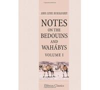 Notes on the Bedouins and Wahábys: Collected during his travels in the East. Volume 1