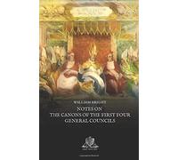 Notes on the Canons of the First Four General Councils: Nicea, Constantinople, Ephesus and Chalcedon (Nihil Sine Deo)