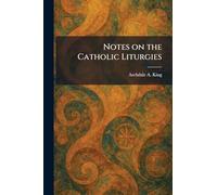 Notes on the Catholic Liturgies
