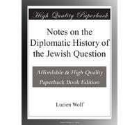 Notes on the Diplomatic History of the Jewish Question
