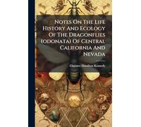 Notes On The Life History And Ecology Of The Dragonflies (odonata) Of Central California And Nevada