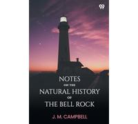 Notes On The Natural History Of The Bell Rock (Edition1)