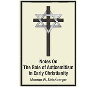 Notes on the Role of Antisemitism in Early Christianity