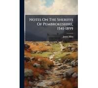 Notes On The Sheriffs Of Pembrokeshire, 1541-1899