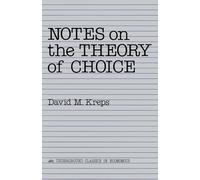 Notes On The Theory Of Choice (Underground Classics in Economics)