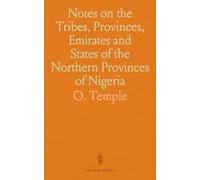 Notes on the Tribes, Provinces, Emirates and States of the Northern Provinces of Nigeria: Compiled From Official Reports
