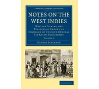 Notes on the West Indies: Written During the Expedition Under the Command of the Late General Sir Ralph Abercromby Volume 2 (Cambridge Library Collection - Slavery and Abolition)