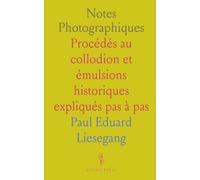 Notes Photographiques: Procédés au collodion et émulsions historiques expliqués pas à pas