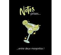 Notes prises… entre deux margaritas (Les Carnets Noirs)