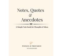 Notes, Quotes & Anecdotes: A Simple Notebook for Thoughts & Ideas