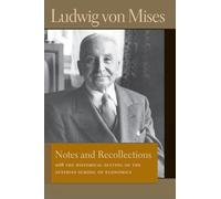 NOTES & RECOLLECTIONS: With the Historical Setting of the Austrian School of Economics (Liberty Fund Library of the Works of Ludwig Von Mises)