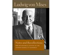 NOTES & RECOLLECTIONS: With the Historical Setting of the Austrian School of Economics (Liberty Fund Library of the Works of Ludwig Von Mises)