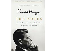 NOTES: Ronald Reagan's Private Collection of Stories and Wisdom - A Presidential Retrospective of Intimate Thoughts and Inspiring Quotations