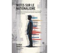Notes Sur le nationalisme: Une analyse intemporelle du nationalisme, du pouvoir, de l’identité et de la perte de la pensée indépendante (Grapevine edition)