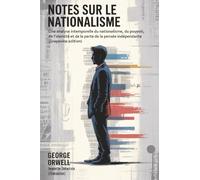 Notes Sur le nationalisme: Une analyse intemporelle du nationalisme, du pouvoir, de l’identité et de la perte de la pensée indépendante (Grapevine edition)