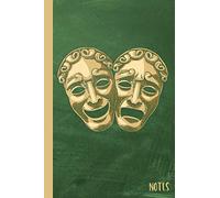 Notes: Theatre Notebook Journal with Tragedy Comedy Masks Design|6x9|100 Wide Ruled Pages|Soft Cover|Theatre Musical Broadway Gift for Theatre Lovers, Actors, Drama Students, DIrectors