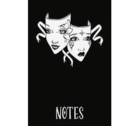 Notes: Theatre Notebook Journal with Unique Comedy Tragedy Mask Theme|6x9|100 Wide Ruled Pages|Soft Cover|Theatre Musical Broadway Gift for Theatre Lovers, Actors, Drama Students, Directors
