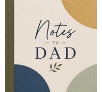 Notes to Dad Prompted Gift Book: Compose 35 Short Testaments of Love, Gratitude, and Memories: Full Color Keepsake From Adult Child