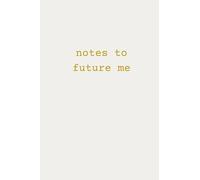 Notes to Future Me - Simple Notebooks - 120 Paged, Lined and Numbered - GM Notebooks
