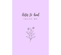 Notes to heal: Inside me: Self love book, reflexiones, cuaderno de autoayuda