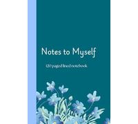 Notes to Myself: 120 lined paged notebook