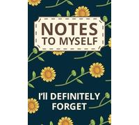 Notes to Myself - I'll Definitely Forget: Funny Notebook