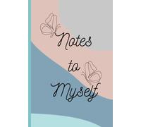 NOTES TO MYSELF: JOURNAL