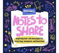 Notes to Share : Inspiring Tear-Out Messages for Every Bag, Backpack, and Lunchbox
