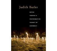 Notes Toward a Performative Theory of Assembly (Mary Flexner Lecture Series of Bryn Mawr College)