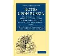 Notes upon Russia: A Translation of the Earliest Account of that Country, Entitled 'Rerum moscoviticarum commentarii' Volume 2: A Translation of the ... Library Collection - Hakluyt First Series)