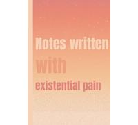 Notes written with existential pain: A notebook with fuuny written for notes in school