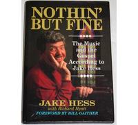 Nothin' but Fine : The Music and the Gospel According to Jake Hess