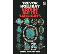 Nothin' but the Taillights (Stories of the New West)
