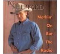 Nothin on but the Radio by Sheppard, T.G. (1997-11-11)