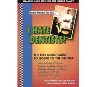 Nothin Personal Doc, I Hate Dentists!: The Feel Good Guide to Going to the Dentist