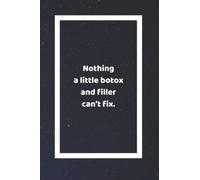 Nothing a Little Botox and Filler Can't Fix: Funny White Elephant Gag Gifts For Coworkers Going Away, Birthday, Retirees, Friends & Family | Secret ... For Coworkers | Really Funny Jokes For Adults