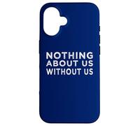 Nothing about us without us activism disability rights Case for iPhone 16